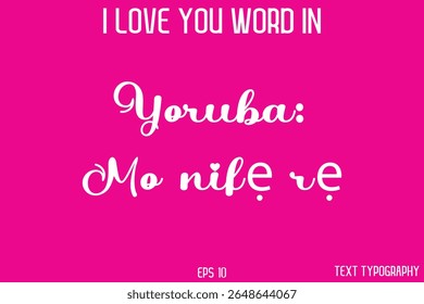 Yoruba: Mo nifẹ rẹ    - I Love You Word In FrenchTypography Cursive Text