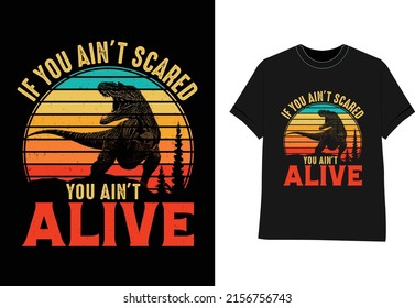 if you ain't Scared You Ain't Alive Vintage vector T Shirt design
