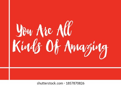 You Are All Kinds Of Amazing Typography White Color Text On Red Background