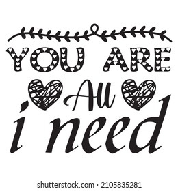 Sie sind alles, was ich brauche T-Shirt Design Vectordatei.