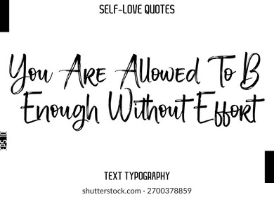 Você Pode Ser Suficiente Sem Esforço   -Trendy auto amor escova mão escrita tipografia vetor design