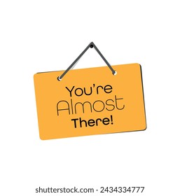 You are Almost There text on white background