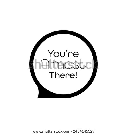 You are Almost There text on white background
