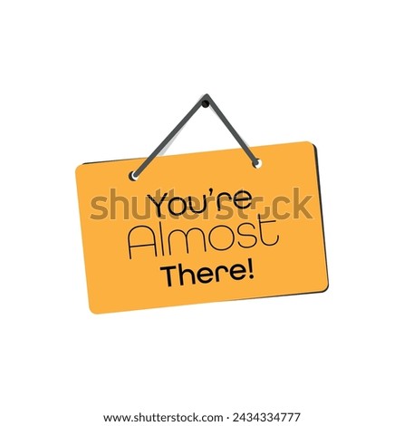 You are Almost There text on white background