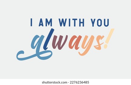I am with you always Christian Jesus quote retro handwritten typographic art on white background