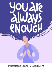You are always enough. Peaceful and calm young woman with flyaway hair and lettering. Hand drawn vector illustration in trendy flat style with handwritten positive self-talk inspirational quote.