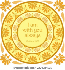 I am with you always Matthew 28:20 , decorative biblical quote square card