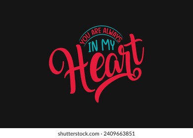 you are always in my heart,  couple design, valentine's t shirt design