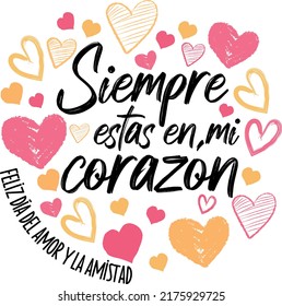 "You are always in my heart. Happy day of love and friendship", greeting card of the day of love and friendship in Spanish.