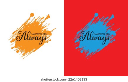 I Am With You Always T Shirt Design, Typographic Design,Vector,t-shirt print, flyer,