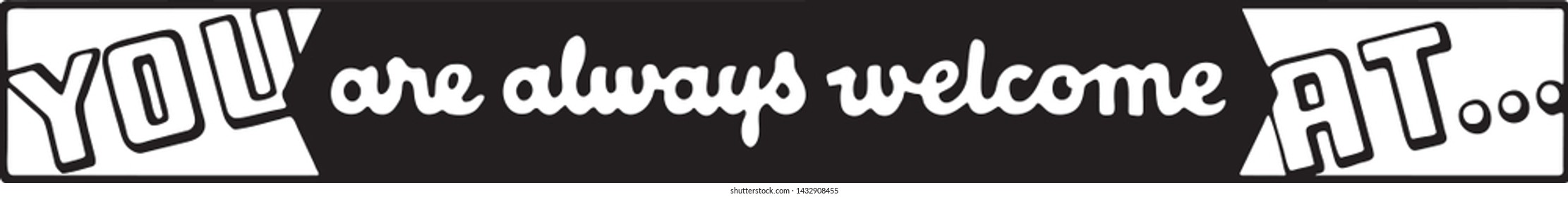 You Are Always Welcome At 2 - Retro Ad Art Banner