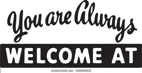 You Are Always Welcome At - Retro Ad Art Banner