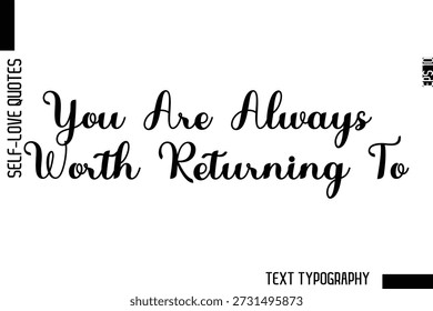 Sie sind es immer wert,   -Minimalist Self-Love Cursive Text Typografie Zitat Design