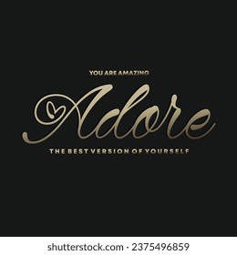 you are amazing adore the best version of yourself slogan for t shirt printing, tee graphic design.  