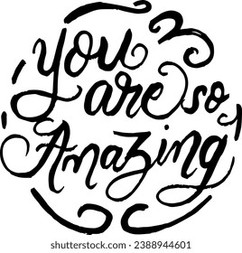 You are amazing banner. Vector line calligraphy. Hand drawn modern lettering isolated on white background. Motivational print for post cards, brochures, poster, etc. 