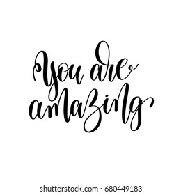 you are amazing black and white hand written lettering positive quote, motivation and inspiration modern calligraphy phrase, printable wall art poster, vector illustration