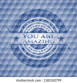You are Amazing blue polygonal emblem.