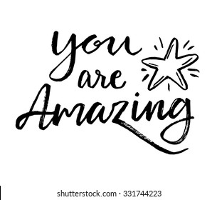 You are amazing! Calligraphic card. Hand drawn inspiration quote.