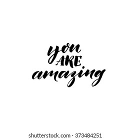 You are amazing card. Hand drawn lettering background. Ink illustration. Modern brush calligraphy. Isolated on white background. 