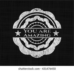 You are Amazing chalkboard emblem written on a blackboard