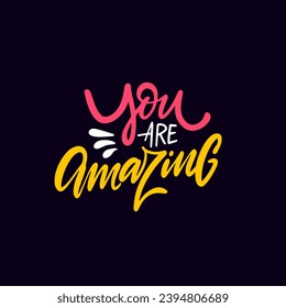 You are amazing colorful modern calligraphy phrase. Motivational vector lettering text. Isolated on black background.