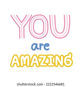 You are amazing font design on white background.Text cartoon.Message hand drawn.Kawaii.Vector.Illustration.