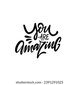 You are amazing. Hand drawn brush lettering phrase black color vector art. Isolated on white background.