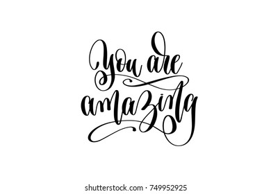 you are amazing hand lettering positive quote, motivation and inspiration black and white poster, calligraphy vector illustration