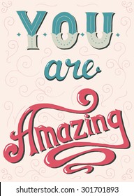 You are amazing. Hand lettering quote. Vector hand written poster.