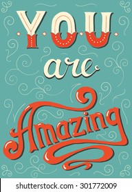 You are amazing. Hand lettering quote. Vector hand written poster.