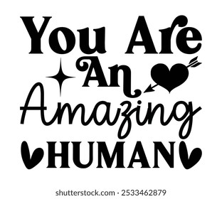 You Are An Amazing Human Svg,Motivational svg,Inspirational Quotes,Self Love Svg,Inspirational Svg,Cut File