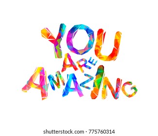 You are amazing. Inscription of vector triangular letters