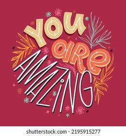 You are amazing. Inspirational lettering quote postcard. Modern calligraphy. Brush painted letters, vector