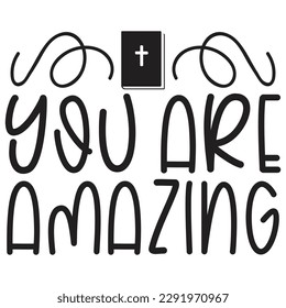  You Are Amazing - Jesus Christian SVG And T-shirt Design, Jesus Christian SVG Quotes Design t shirt, Vector EPS Editable Files, can you download this Design.