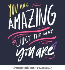 You are amazing just the way you are. Unicorn quote, Hand lettering illustration