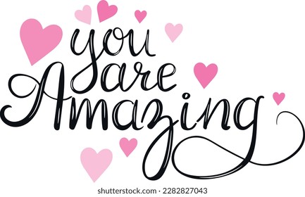 You are amazing. Lettering. Handwriting. Calligraphy inspired. Valentine's Day. Vector art