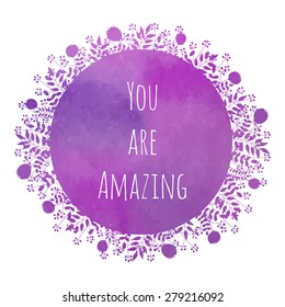 you are amazing lettering on a purple watercolor background. Vector illustration. Eps 10.