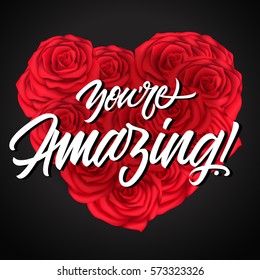 You Are Amazing Lettering on Roses Heart