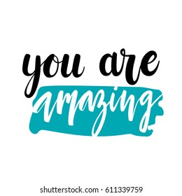 You are amazing lettering quote card with bright blob. Vector housewarming illustration with slogan. Template design for poster, greeting card, t-shirts, prints, banners.