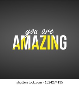 you are amazing. Life quote with modern background vector illustration