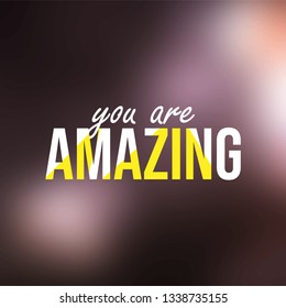 you are amazing. Life quote with modern background vector illustration
