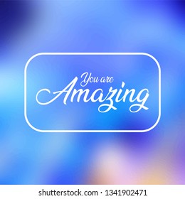 you are amazing. Life quote with modern background vector illustration