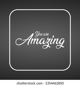 you are amazing. Life quote with modern background vector illustration