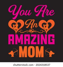 you are an amazing mom t shirt design, vector file.