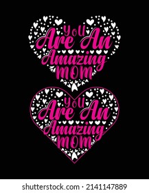 You Are An Amazing Mom T-shirt Design