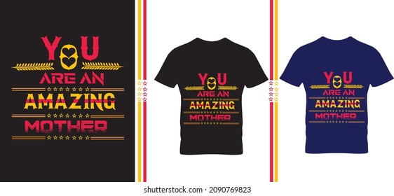 You are an amazing mother T-shirt design 