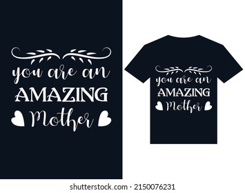 you are an amazing mother t-shirt design typography vector illustration files for printing ready
