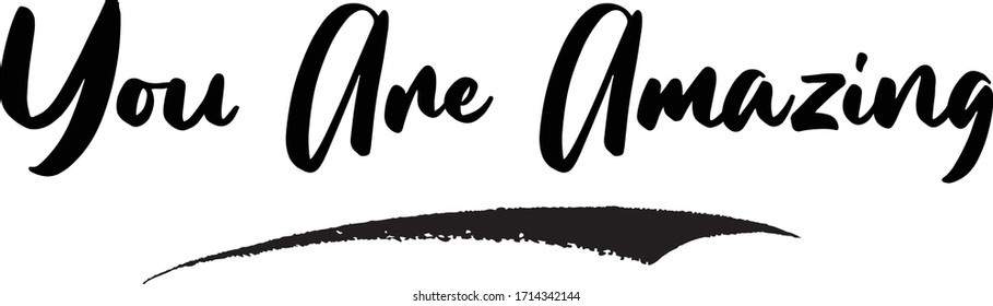 You Are Amazing Phrase Calligraphy Handwritten Lettering for Posters, Cards design, T-Shirts. 
Saying, Quote on White Background