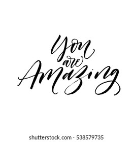 You are amazing postcard. Phrase for Valentine's day. Ink illustration. Modern brush calligraphy. Isolated on white background. 