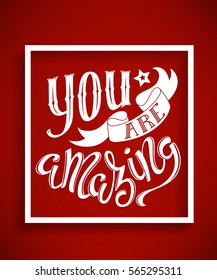 You are amazing poster with hand-drawn lettering, vector illustration